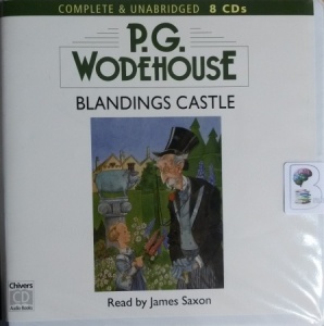 Blandings Castle written by P.G. Wodehouse performed by James Saxon on CD (Unabridged)